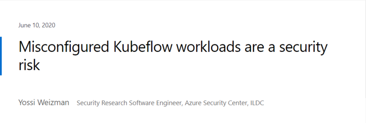 警告！Kubernetes集群正在遭挖矿劫持，这一次目标是Kubeflow，微软ASC呼吁：不要随意更改默认设置